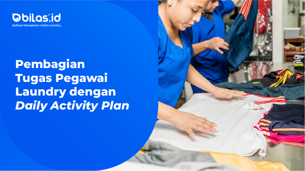 Pembagian Tugas Pegawai Laundry dengan Daily Activity Plan Pembagian Tugas Pegawai Laundry dengan Daily Activity Plan